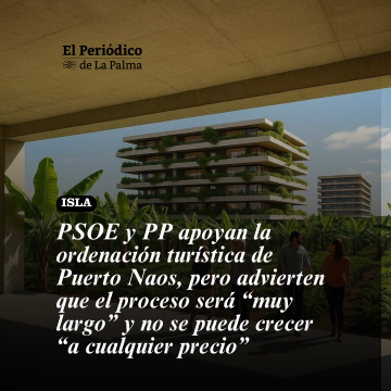 PSOE y PP apoyan la ordenación turística de Puerto Naos, pero advierten que el proceso será “muy largo” y no se puede crecer “a cualquier precio”